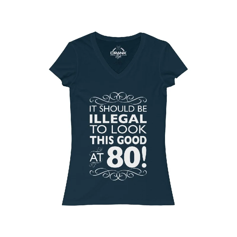 breathable gym hoodieWomen's "It should be illegal to look this good at 80" Short Sleeve V-Neck Tee